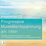 ISBN 9783946265368: Progressive Muskelentspannung am Meer {Progressive Muskelentspannung nach Jacobson, 17 Muskelgruppen} inkl. Fantasiereise – CD