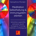 ISBN 9783946265443: Meditation Selbstheilung & Immunsystem stärken - Selbstheilungskräfte aktivieren durch Autogenes Training, Heilmeditation | Selbstheilung CD