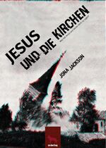 ISBN 9783946289067: Jesus und die Kirchen - Was hat Jesus uns heute noch zu sagen?