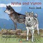 ISBN 9783946310198: Nisha und Yukon: Abenteuer einer Wolfsfamilie