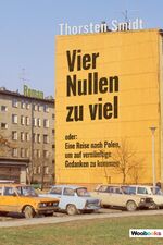 ISBN 9783946312574: Vier Nullen zu viel - oder: Eine Reise nach Polen, um auf vernünftige Gedanken zu kommen