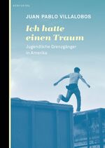 ISBN 9783946334408: Ich hatte einen Traum – Jugendliche Grenzgänger in Amerika