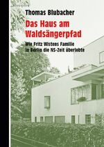 ISBN 9783946334798: Das Haus am Waldsängerpfad – Wie Fritz Wistens Familie in Berlin die NS-Zeit überlebte