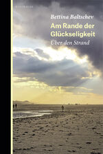 ISBN 9783946334859: Am Rande der Glückseligkeit - Über den Strand