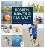 ISBN 9783946360728: Robben, Möwen & das Watt - Kinder entdecken die Nordseeküste