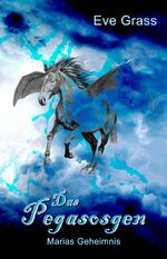 ISBN 9783946381327: Das Pegasosgen – Marias Geheimnis
