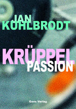 ISBN 9783946392347: Krüppelpassion - oder Vom Gehen