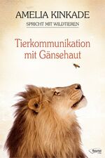 ISBN 9783946433965: Tierkommunikation mit Gänsehaut - Amelia Kinkade kommuniziert mit Wildtieren