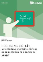 ISBN 9783946458814: Hochsensibilität als Persönlichkeitsmerkmal im Berufsfeld der Sozialen Arbeit | Sina Muva (u. a.) | Taschenbuch | Paperback | 84 S. | Deutsch | 2016 | Studylab | EAN 9783946458814