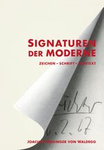 Signaturen der Moderne – Zeichen - Schrift - Kontext