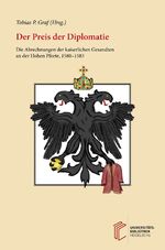 Der Preis der Diplomatie – Die Abrechnungen der kaiserlichen Gesandten an der Hohen Pforte, 1580–1583