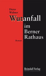 Dieter Widmer: Wutanfall im Berner Ratha