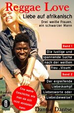 ISBN 9783946551300: Reggae Love - Liebe auf afrikanisch: Drei weiße Frauen, ein schwarzer Mann: Sammelband - Band 1: Die lustige und spannende Suche nach der weißen "Frau ... Liebeskampf – Liebesworte oder Liebesbeweise?