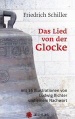 ISBN 9783946571513: Das Lied von der Glocke: mit 16 Illustrationen von Ludwig Richter und einem Nachwort | Friedrich Schiller (u. a.) | Taschenbuch | Paperback | 60 S. | Deutsch | 2017 | aionas | EAN 9783946571513