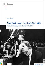 ISBN 9783946572312: Auschwitz and the State Security - Prosecution, Propaganda and Secrecy in the GDR