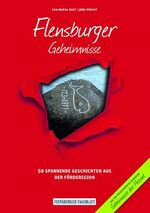 ISBN 9783946581000: Flensburger Geheimnisse - 50 Spannende Geschichten aus der Förderegion