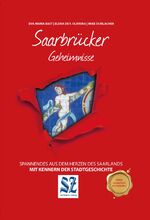 ISBN 9783946581574: Saarbrücker Geheimnisse – Spannendes aus dem Herzen des Saarlands