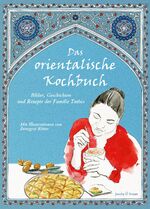 ISBN 9783946593140: Das orientalische Kochbuch: Bilder, Geschichten und Rezepte der Familie Tatlici (Illustrierte Länderküchen) (Illustrierte Länderküchen: Bilder. Geschichten. Rezepte)