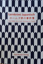 ISBN 9783946724001: Lernkrimi Japanisch – Die Fälle des Café Holmes in Tokio