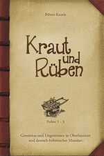 Kraut und Rüben - Fuhre 1-3 - Gereimtes und Ungereimtes in Oberlausitzer und deutsch-böhmischer Mundart