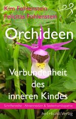 ISBN 9783946812111: Orchideen - Verbundenheit des inneren Kindes