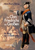 ISBN 9783946891154: Der Clan Friedrichs des Großen – Ein König mit 13 Geschwistern