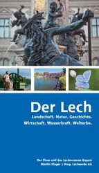 ISBN 9783946917205: Der Lech – Landschaft. Natur. Geschichte. Wirtschaft. Wasserkraft. Welterbe.