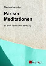 ISBN 9783946946038: Pariser Meditationen - Zu einer Ästhetik der Befreiung