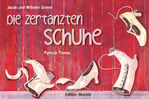 ISBN 9783946986225: Die zertanzten Schuhe: Text nach Jacob und Wilhelm Grimm (Kinder- und Hausmärchen von 1812)