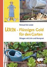 Looze, Renaud de: Urin - Flüssiges Gold 