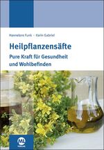 ISBN 9783947052837: Heilpflanzensäfte | Pure Kraft für Gesundheit und Wohlbefinden | Hannelore Funk (u. a.) | Taschenbuch | 176 S. | Deutsch | 2017 | mgo fachverlage | EAN 9783947052837