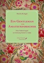 ISBN 9783947064250: Ein Gentleman und Amateurforscher - Prinz Friedrich August von Schleswig-Holstein in Indien