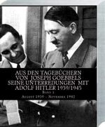 ISBN 9783947091027: Aus den Tagebüchern von Joseph Goebbels seine Unterredungen mit Adolf Hitler 1939/1945 Band 1 - August 1939 – November 1942