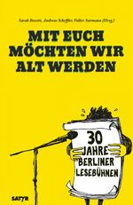 ISBN 9783947106141: Mit euch mÃ¶chten wir alt werden: 30 Jahre Berliner LesebÃ¼hne: 30 Jahre Berliner LesebÃ¼hnen