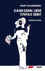 ISBN 9783947106325: Kann denn Liebe Syntax sein? – Korrekte Poesie