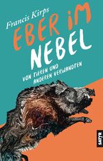 ISBN 9783947106707: Eber im Nebel - Von Tieren und anderen Verwandten