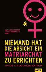 ISBN 9783947106851: Niemand hat die Absicht ein Matriarchat zu errichten – Komische Texte und Cartoons von Frauen