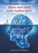 ISBN 9783947132157: Wenn kein Arzt mehr helfen kann - Neue Wege der Heilung wagen