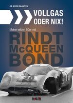 ISBN 9783947156115: Vollgas oder nix - meine wilden 60er mit Rindt, McQueen, James Bond