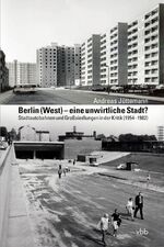 ISBN 9783947215683: Berlin (West) – eine unwirtliche Stadt? – Stadtautobahnen und Großsiedlungen in der Kritik (1954–1982)