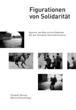 ISBN 9783947238002: Figurationen von Solidarität / Algerien, das Kino und die Rhythmen des anti-kolonialen Internationalismus / Elisabeth Büttner / Taschenbuch / 280 S. / Deutsch / 2018 / Vorwerk 8 / EAN 9783947238002