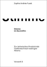 ISBN 9783947238255: Stimme im Stummfilm - Zur ästhetischen Produktivität medientechnisch bedingter Absenz