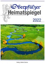 ISBN 9783947247608: Oberpfälzer Heimatspiegel / Oberpfälzer Heimatspiegel 2022