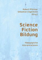 ISBN 9783947251605: Science Fiction Bildung - Pädagogische Interpretationen