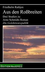 ISBN 9783947261123: Aus den Roßbreiten - Drei Studien zu Arno Schmidts Roman "Die Gelehrtenrepublik"