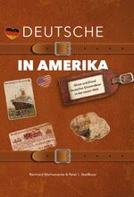 ISBN 9783947403097: Deutsche in Amerika - Glanz und Elend deutscher Auswanderer in der neuen Welt