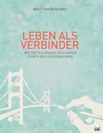 ISBN 9783947454136: Leben als Verbinder | Wie Gottes große Geschichte durch dich sichtbar wird | Kristian Reschke | Taschenbuch | Großformatiges Paperback. Klappenbroschur | 280 S. | Deutsch | 2018 | GrainPress Verlag