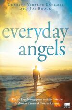 ISBN 9783947454587: Everyday Angles – Wie du Engeln begegnen und ihr Wirken in deinem Leben aktivieren kannst