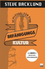 ISBN 9783947454884: Schlüssel für eine Befähigungskultur – Das Beste in Menschen hervorbringen