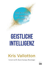 ISBN 9783947454921: Geistliche Intelligenz – Die Kunst, zu denken wie Gott